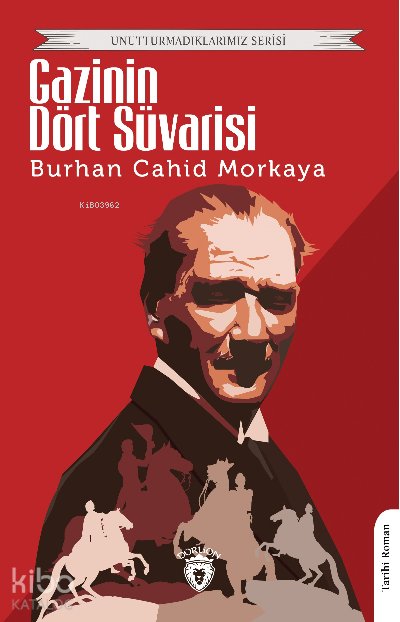 Gazi Nin Dört Süvarisi - Burhan Cahit Morkaya