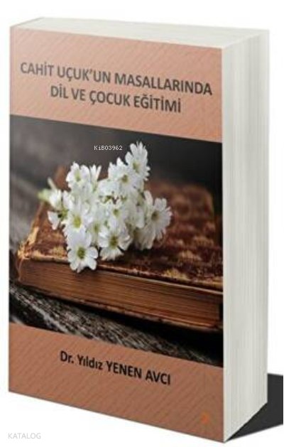 Cahit Uçuk’un Masallarında Dil Ve Çocuk Eğitimi - Yıldız Yenen Avcı