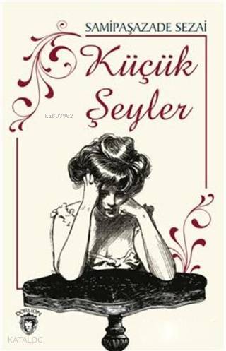 Küçük Şeyler - Samipaşazade Sezai
