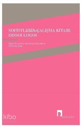 Sofistlerin Çalışma Kitabı-Dissoi Logoi