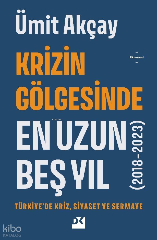 Krizin Gölgesinde En Uzun Beş Yıl (2018-2023)