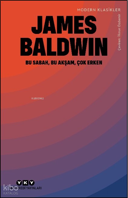 Bu Sabah, Bu Akşam, Çok Erken - James Baldwin