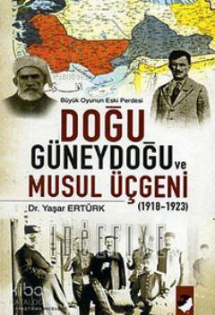 Doğu Güneydoğu ve Musul Üçgeni (1918-1923)