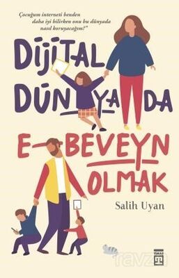 DİJİTAL DÜNYADA EBEVEYN OLMAK / SALİH UYAN