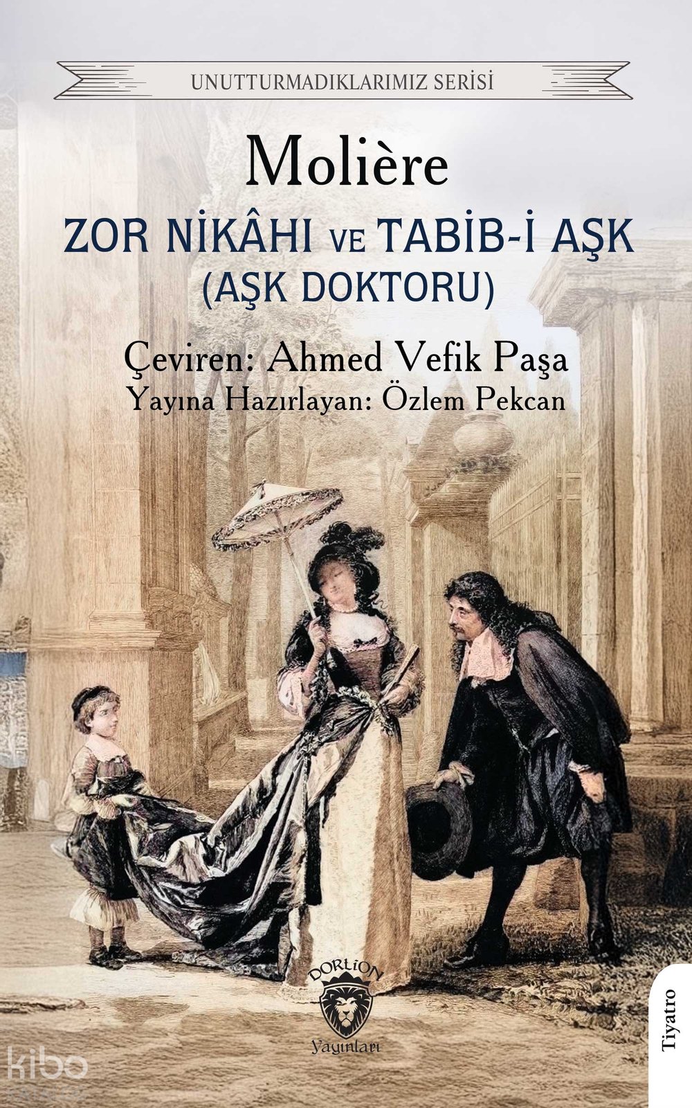 Zor Nikâhı ve Tabib-i Aşk (Aşk Doktoru) - Moliere 