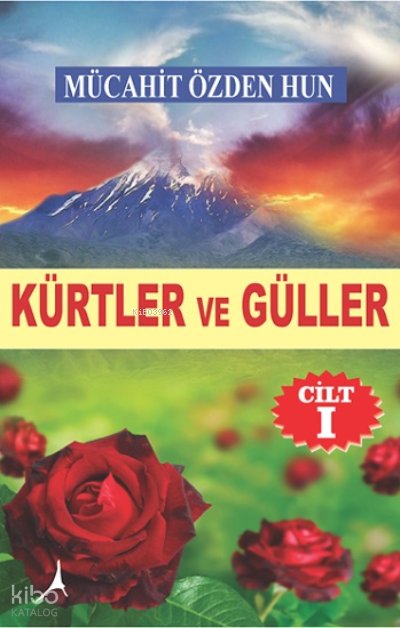 Kürtler ve Güller (Ciltli) - Mücahit Özden Hun