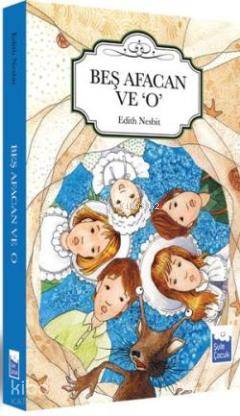 Beş Afacan ve O - Edith Nesbit