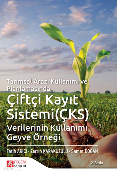 Tarımsal Arazi Kullanımı ve Planlamasında Çiftçi Kayıt Sistemi (ÇKS) Verilerinin Kullanımı Geyve Örneği
