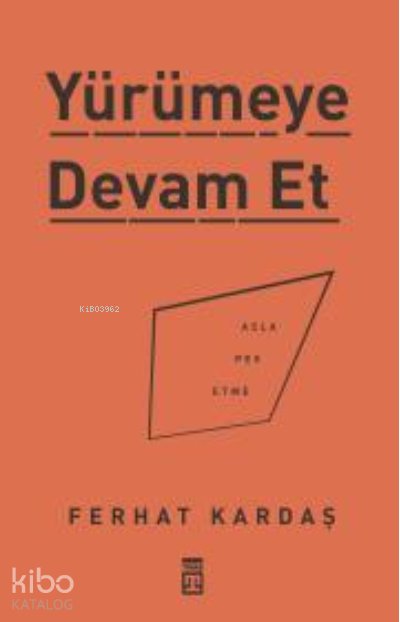 Yürümeye Devam Et - Asla Pes Etme