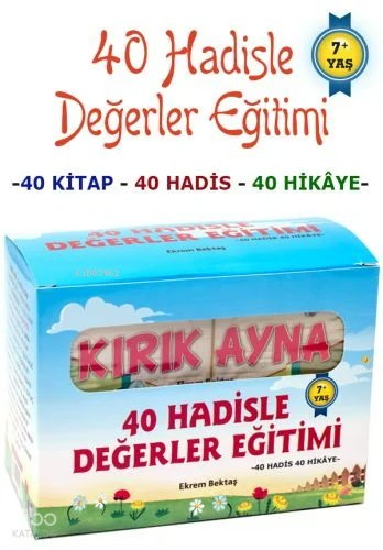 40 Hadisle Değerler Eğitimi 40 Hadis 40 Hikaye 40 Kitap - Ekrem Bektaş