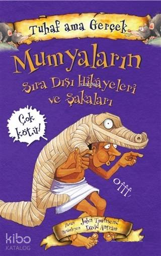 Mumyaların Sıra Dışı Hikayeleri ve Şakaları - Tuhaf Ama Gerçek - John Townsend