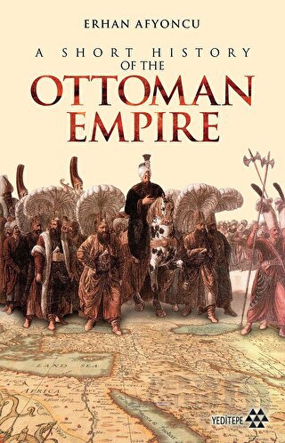 A SHORT HISTORY OF THE OTTOMAN EMPIRE