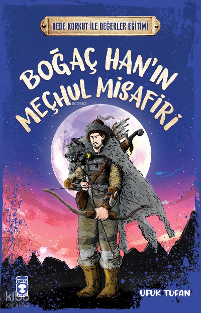 Boğaç Han'ın Meçhul Misafiri - Dede Korkut İle Değerler Eğitimi - Ufuk Tufan