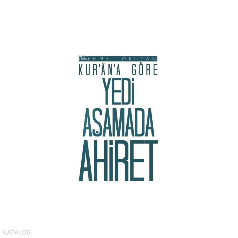 Kur'an'a Göre Yedi Aşamada Ahiret - Mehmet Okuyan