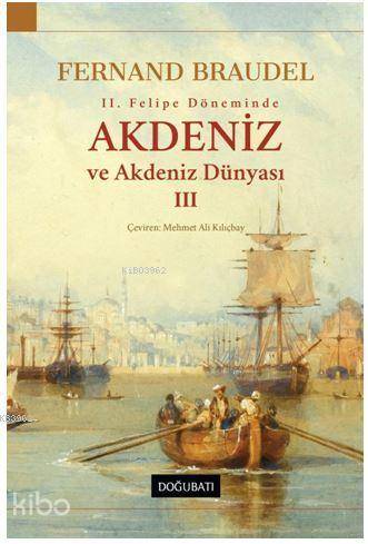 Akdeniz ve Akdeniz Dünyası-III - Fernand Braudel