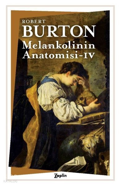 Melankolinin Anatomisi - 4. Cilt - Robert Burton