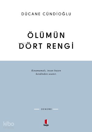 Ölümün Dört Rengi Vardır - Dücane Cündioğlu