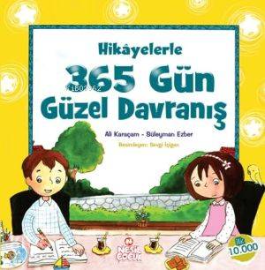 Hikayelerle 365 Gün Güzel Davranış - Süleyman Ezber, Ali Karaçam