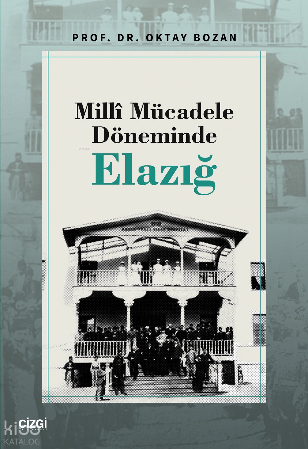 Millî Mücadele Döneminde Elazığ - Oktay Bozan