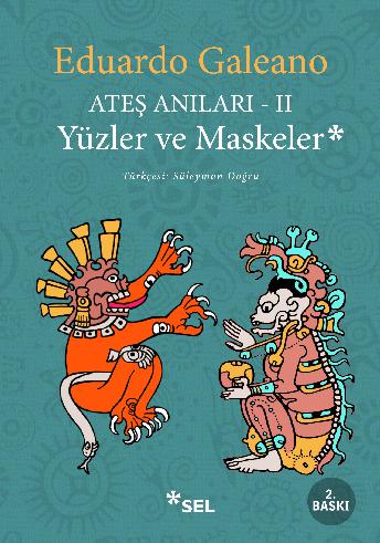 Ateş Anıları II - Yüzler ve Maskeler - Eduardo Galeano