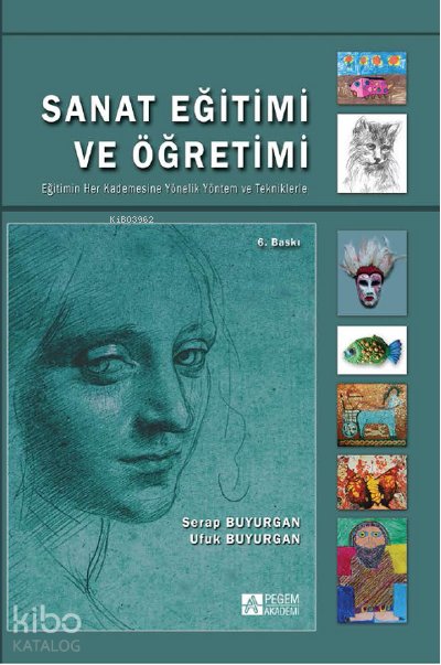 Sanat Eğitimi ve Öğretimi Eğitimin Her Kademesine Yönelik Yöntem ve Tekniklerle