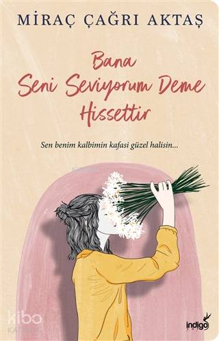 Bana Seni Seviyorum Deme Hissettir - Miraç Çağrı Aktaş