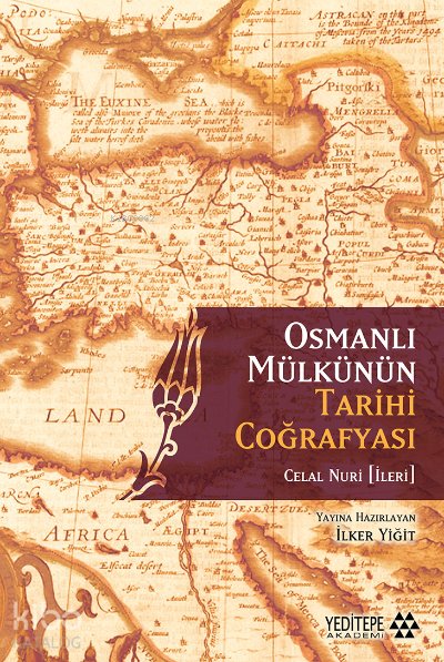 Osmanlı Mülkünün Tarihi Çoğrafyası - İlker Yiğit