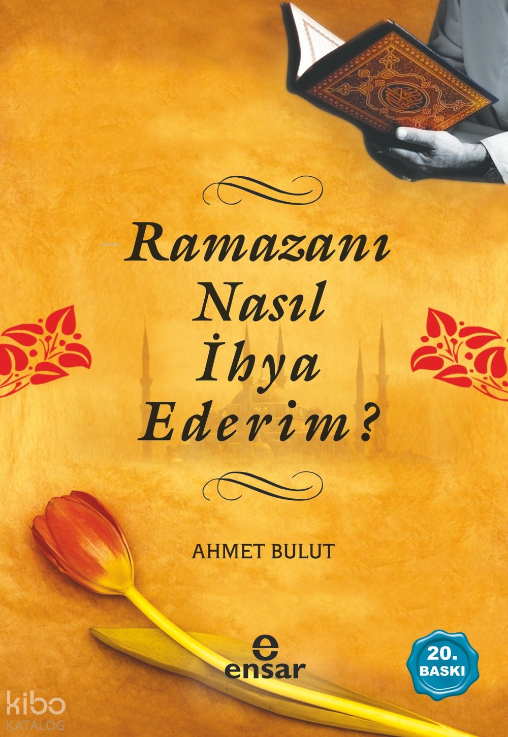 Ramazanı Nasıl İhya Ederim? - Ahmet Bulut