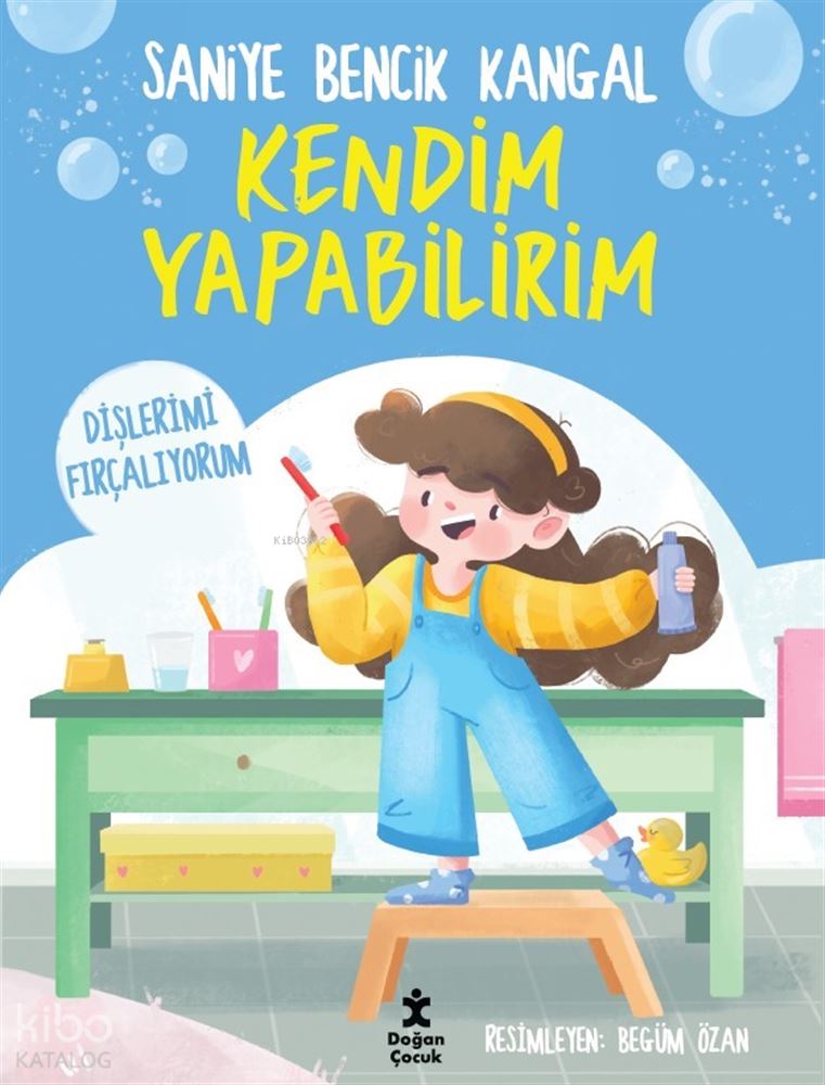 KENDİM YAPABİLİRİM - DİŞLERİMİ FIRÇALIYORUM