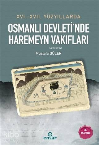 16. - 17. Yüzyıllarda Osmanlı Devleti'nde Haremeyn Vakıfları - Mustafa Güler