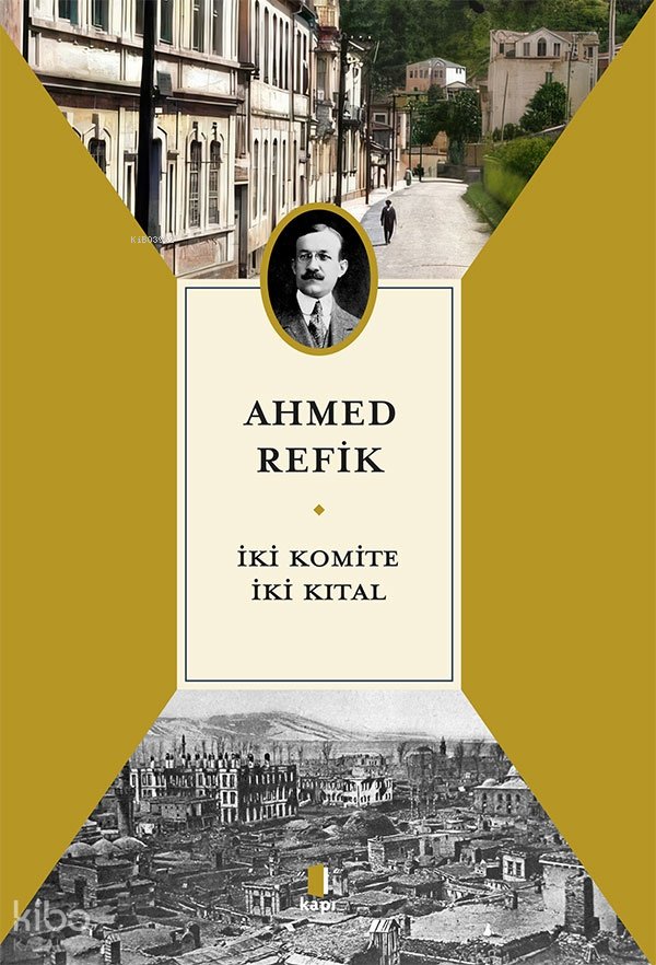 İki Komite İki Kıtal - Ahmed Refik