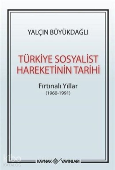 Türkiye Sosyalist Hareketinin Tarihi Fırtınalı Yıllar (1960-1991)