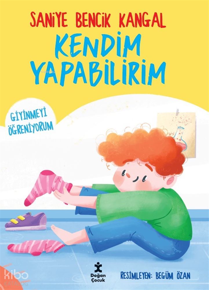 KENDİM YAPABİLİRİM - GİYİNMEYİ ÖĞRENİYORUM
