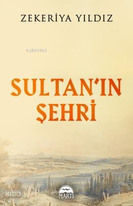 Sultan'ın Şehri - Zekeriya Yıldız