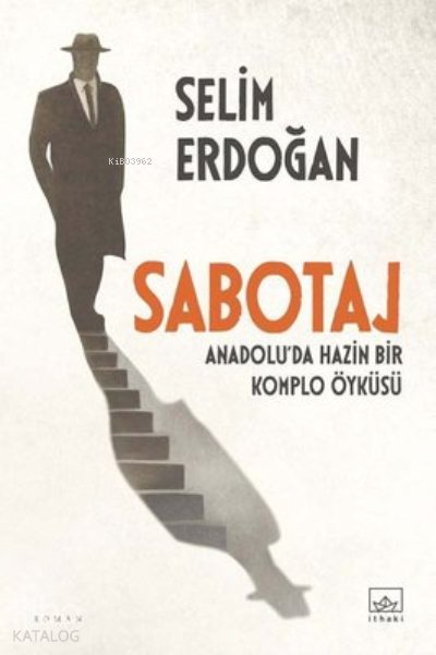 Sabotaj: Anadolu’da Hazin Bir Komplo Öyküsü - Selim Erdoğan