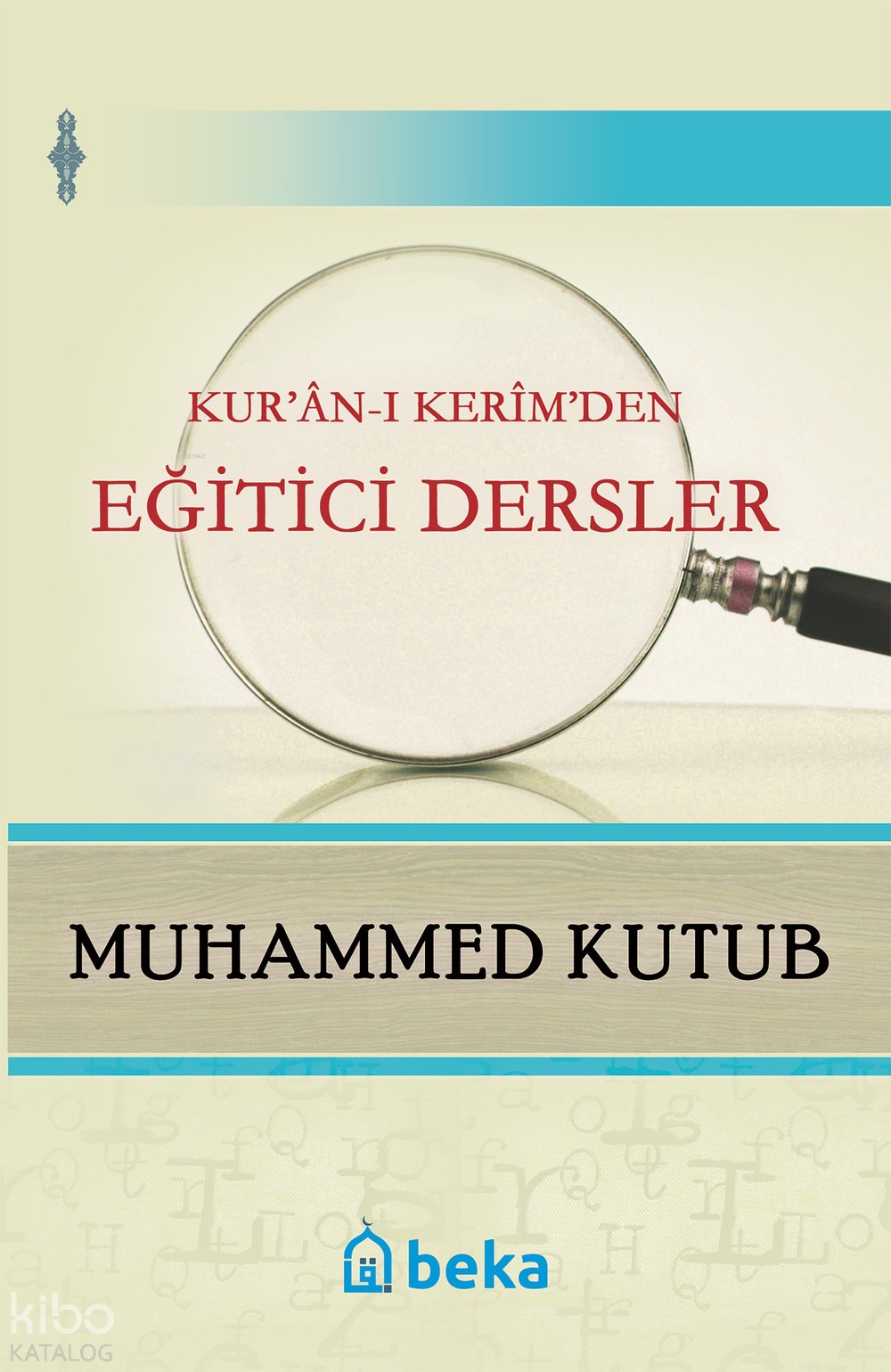 Kuranı Kerim'den Eğitici Dersler - Muhammed Kutub