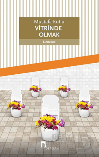 VİTRİNDE OLMAK / MUSTAFA KUTLU