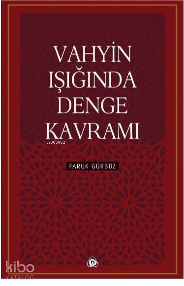 Vahyin Işığında Denge Kavramı - Faruk Gürbüz