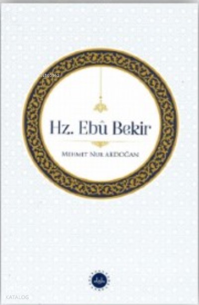 Hz. Ebu Bekir - Mehmet Nur Akdoğan