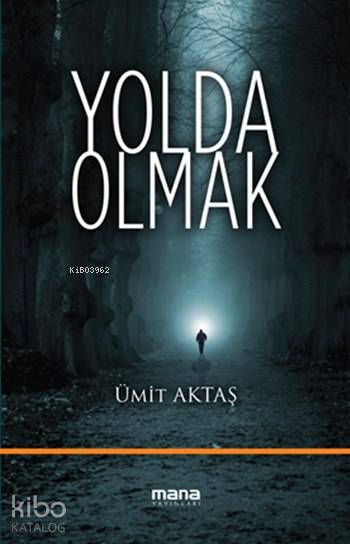 Yolda Olmak - Ümit Aktaş