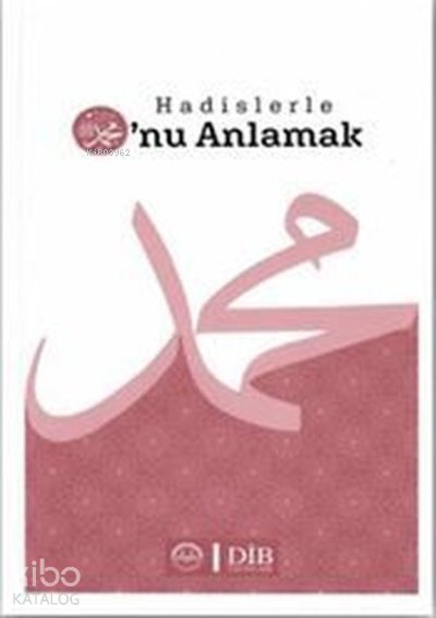 Hadislerle O’nu Anlamak
