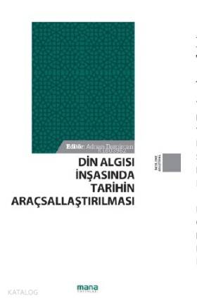 Din Algısı İnşasında Tarihin Araçsallaştırılması - Adnan Demircan