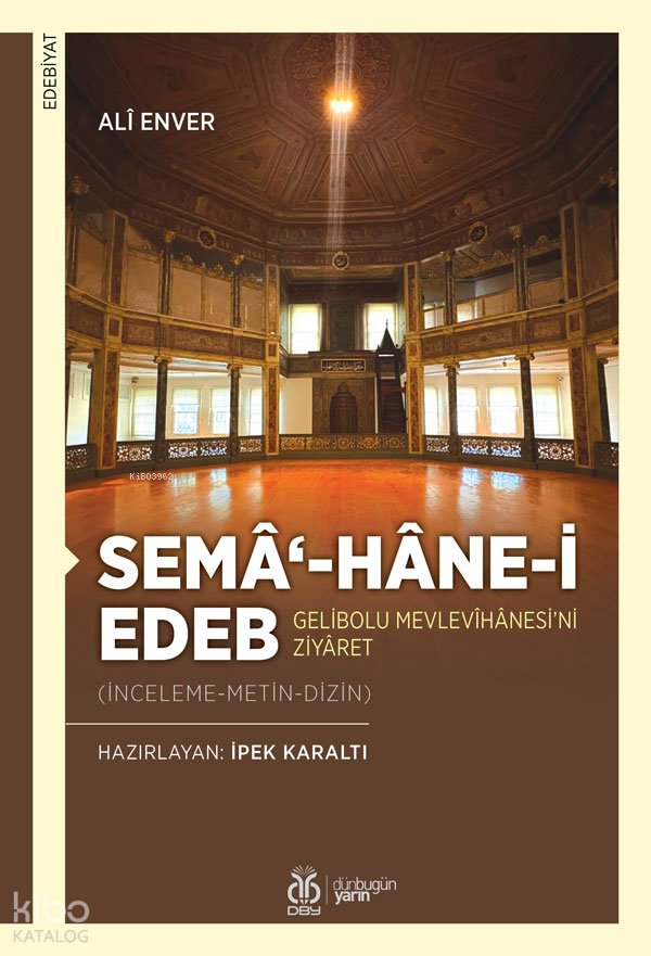 Semâ‘-hâne-i Edeb - Gelibolu Mevlevîhânesi’ni Ziyâret