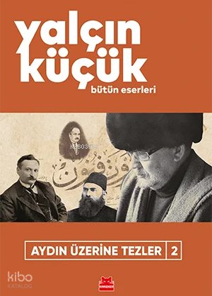 Aydın Üzerine Tezler 2 - Yalçın Küçük