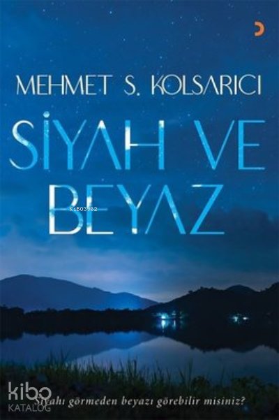 Siyah ve Beyaz - Mehmet Süreyya Kolsarıcı