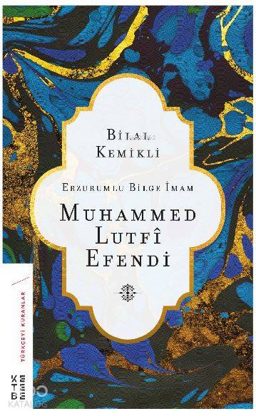 Erzurumlu Bilge İmam Muhammed Lutfi Efendi - Bilal Kemikli