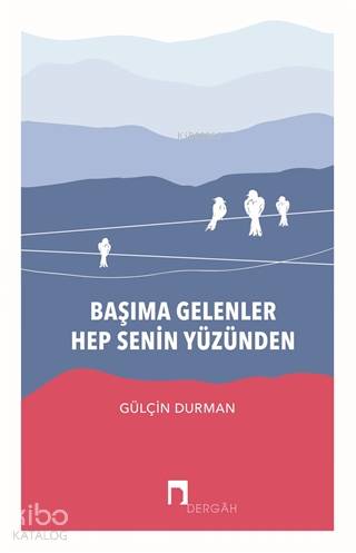 Başıma Gelenler Hep Senin Yüzünden - Gülçin Durman