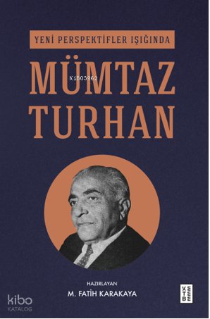 Yeni Perspektifler Işığında Mümtaz Turhan