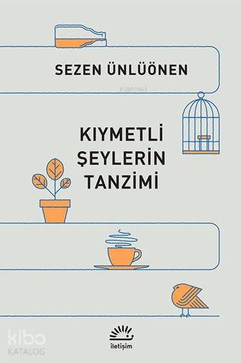 Kıymetli Şeylerin Tanzimi - Sezen Ünlüönen