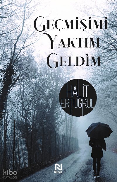 Geçmişimi Yaktım Geldim - Halit Ertuğrul